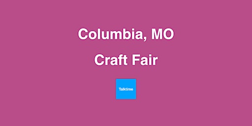 Image principale de Craft Fair - Columbia