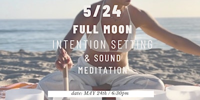 Immagine principale di Full Moon Beach Intention Setting and Sound Healing 