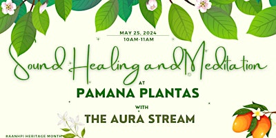 Primaire afbeelding van SOUND HEALING and MEDITATION at Pamana Plantas - #AANHPI Heritage Month