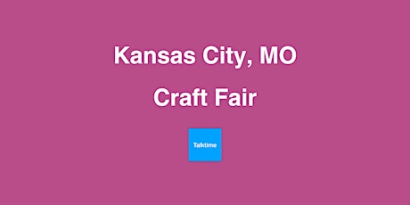 Craft Fair - Kansas City