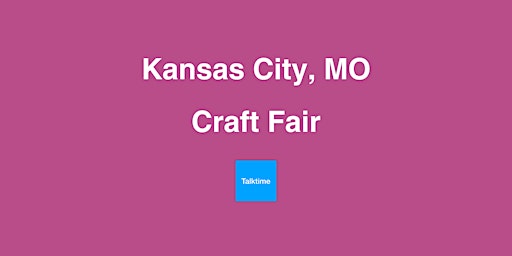 Craft Fair - Kansas City primary image