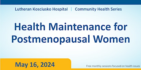 LKH Community Health Talk- Health Maintenance for Postmenopausal Women