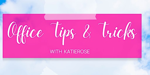Office Tips & Tricks with Katierose primary image