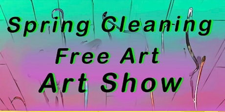 SPRING CLEANING ART SHOW EVENT