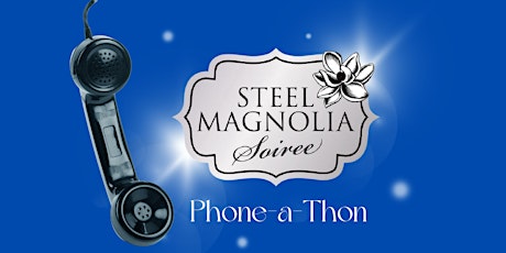 Steel Magnolia Soirée Phone-a-Thon