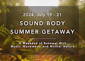 Sound Body Summer Getaway: A Weekend Retreat with Music, Movement & Mother Nature primary image