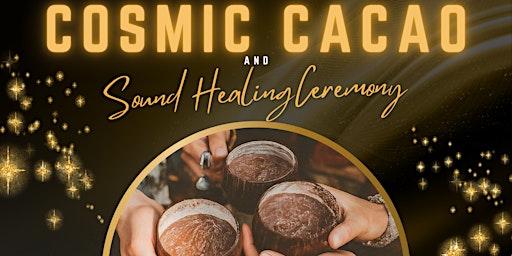 Image principale de July Cosmic Cacao and Sound Healing Ceremony