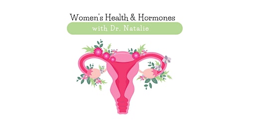 Women's Health & Hormones with Dr. Natalie primary image