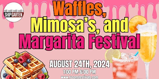 Waffles, Mimosa's, and Margarita Festival primary image