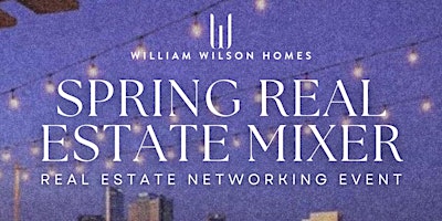 William Wilson Homes Spring Real Estate Mixer primary image