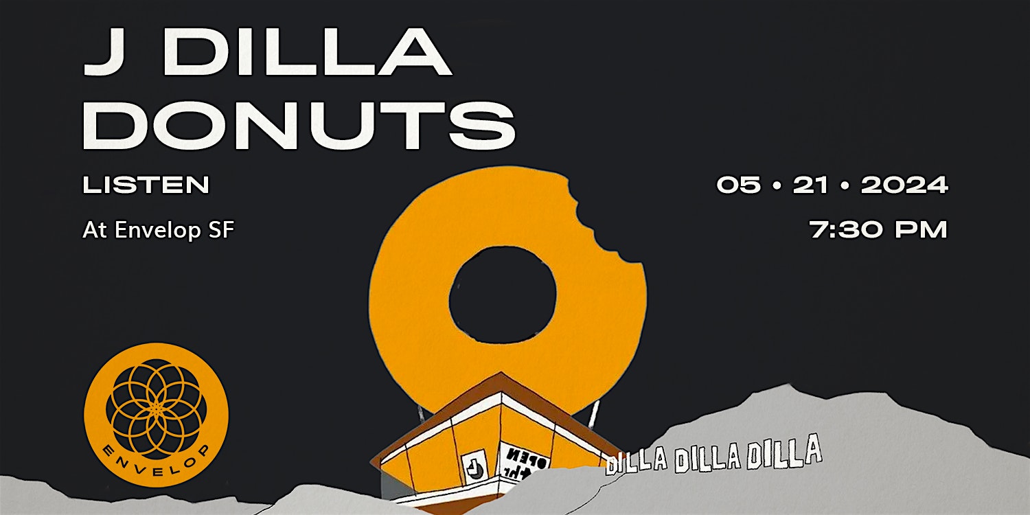 J Dilla - Donuts : LISTEN | Envelop SF (7:30pm)