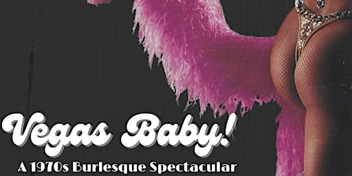 Imagem principal do evento Vegas Baby ! A 1970s Burlesque Spectacular
