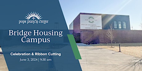 Celebrate the Opening of Pope Francis Center’s Bridge Housing Campus