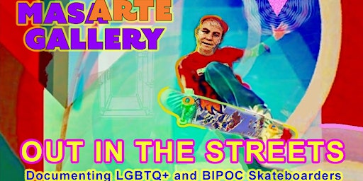 Hauptbild für “Out in the Streets” LGBTQ Skateboarding Pop Up Exhibit at MASARTE Gallery