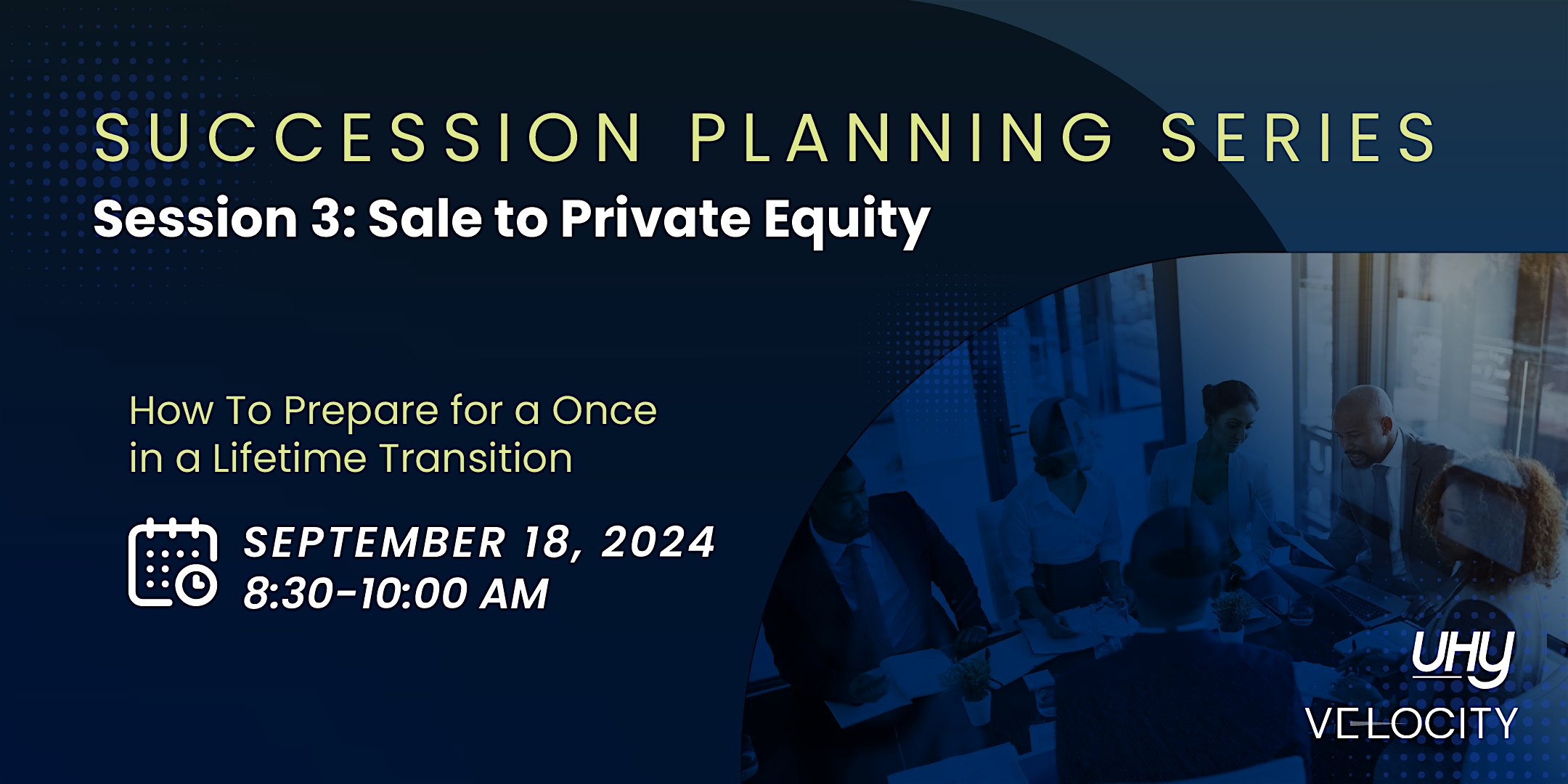Succession Planning Series: Sale to Private Equity Session 3
