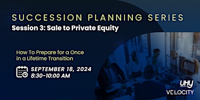 Primaire afbeelding van Succession Planning Series: Sale to Private Equity Session 3