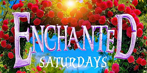 "ENCHANTED SATURDAYS" Mother's Day Edition