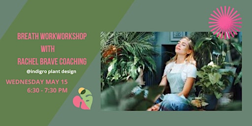 Immagine principale di Breath Work Workshop : Creating Peace in Chaos with Rachel Brave Coaching 
