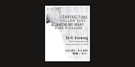 LEAVING TIME // HOLLOW SUNS // SHOW ME MARY // SURE PLEASURE