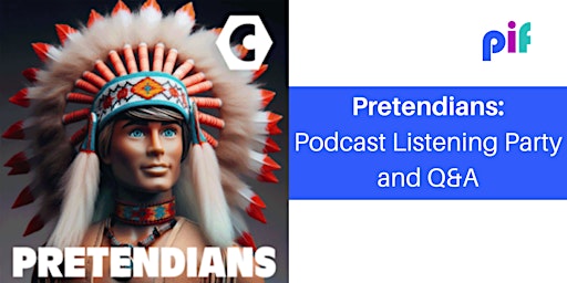 Imagem principal do evento Pretendians: Podcast Listening Party and Q&A