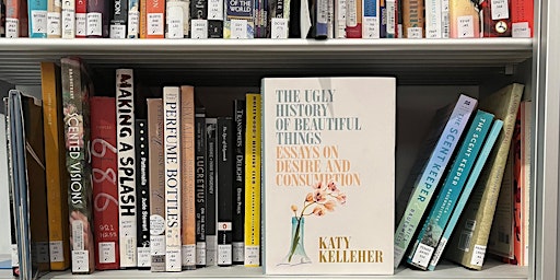 Imagem principal de 'The Ugly History of Beautiful Things': Reading + Talk with Katy Kelleher