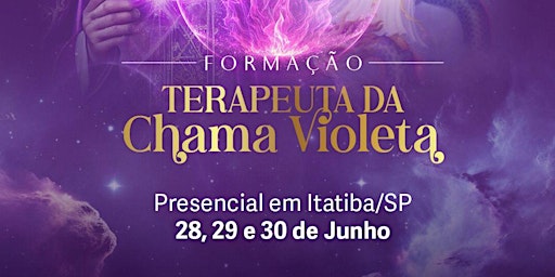 Hauptbild für FORMAÇÃO DE TERAPEUTA DA CHAMA VIOLETA EM ITATIBA/SP