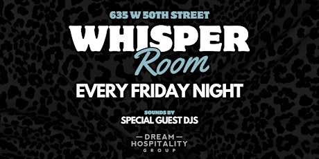 FRIDAY NIGHTS  @ WHISPER ROOM
