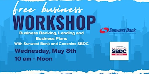 Imagem principal do evento Business Banking, Lending and Planning with Sunwest Bank and Coconino SBDC