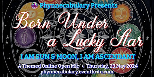 Imagem principal de “BORN UNDER A LUCKY STAR: I Am Sun & Moon, I am Ascendant,” A Open Mic