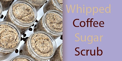 Mother's Day Gift Class-  Whipped Coffee Sugar Scrub primary image