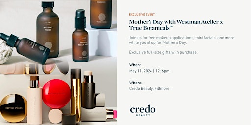 Imagem principal do evento Mother's Day with Westman Atelier × True Botanicals™ -Credo Beauty Fillmore
