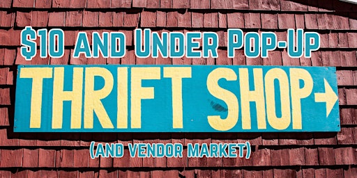 Imagem principal do evento $10 and Under Pop-up Thrift (and Market)