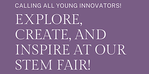 Image principale de Fly Minds Summer Youth STEM Fair...Explore Your Potential!