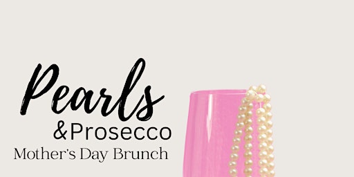 Pearls & Prosecco Mother's Day Brunch primary image