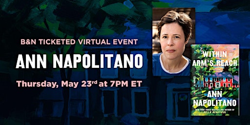 B&N Virtually Presents: Ann Napolitano to discuss WITHIN ARM'S REACH primary image