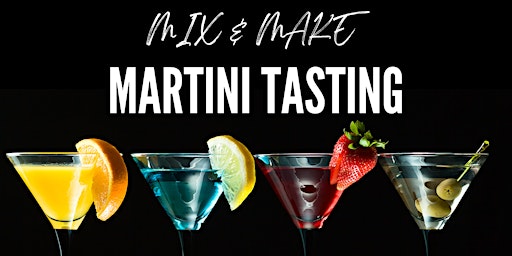 Mix & Make Martini Tasting