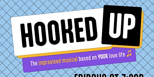 Imagem principal do evento Hooked Up: A Musical Based Off Your Bad Date