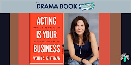 Acting is Your Business: How  to Take Charge of your Creative Career