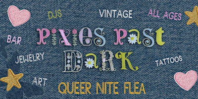 Immagine principale di Pixies Past Dark - HUGE Queer Nite Flea! 