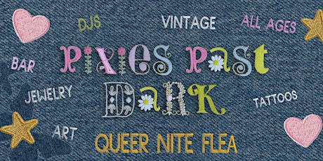 Pixies Past Dark - HUGE Queer Nite Flea!