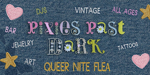 Imagem principal do evento Pixies Past Dark - HUGE Queer Nite Flea!