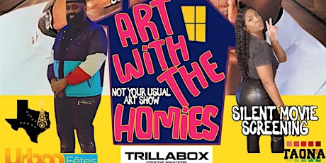ART WITH THE HOMIES: nOt YoUr uSUal aRt SHoW