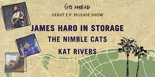 Primaire afbeelding van James Haro In Storage - Debut EP Release Show, "GO AHEAD"