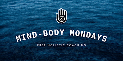 Hauptbild für Mind-Body Mondays: Free Holistic Coaching
