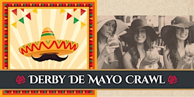 Imagem principal do evento Derby de Mayo Crawl - Chicago's #1 Kentucky Derby & Cinco de Mayo Party!