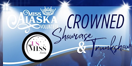 CROWNED Showcase & Trunk Show by Miss Alaska Volunteer & US Miss Alaska