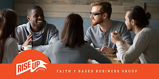 Imagem principal de Rise Up Network - Faith-Based Business Networking & Support
