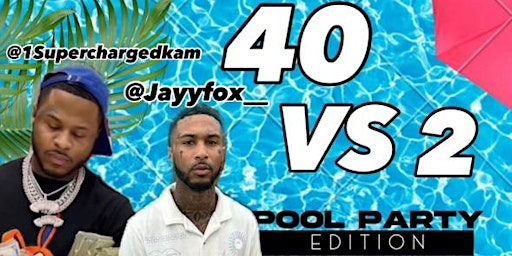 Hauptbild für 40 vs 2(@Jayyfox__ & @1Superchargedkam) Pool Party Edition