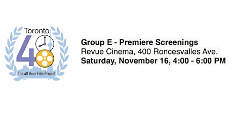 Group E - Premiere Screenings - Toronto 48 Hour Film Project