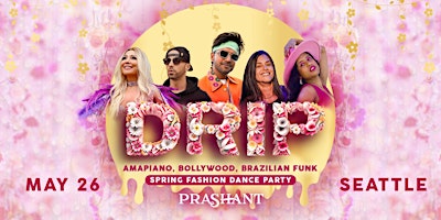 DRIP: Amapiano, Bollywood, & Brazilian Funk Party  in Seattle | DJ PRASHANT primary image